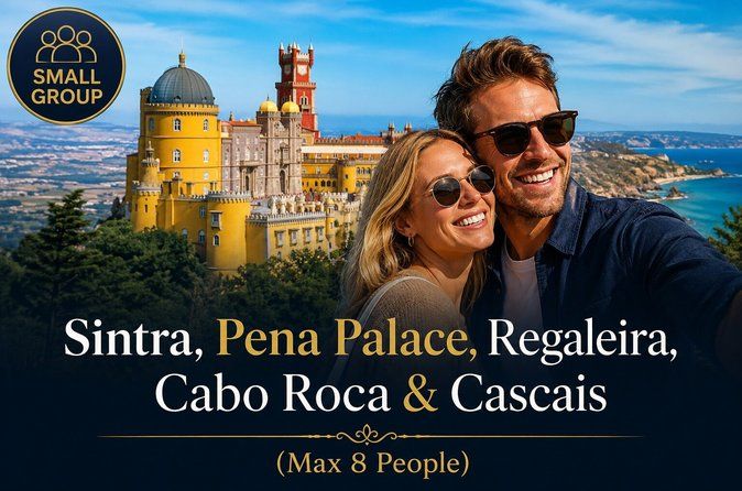 Sintra, Pena Palace, Regaleira, Cabo Roca & Cascais(Max 8 People)