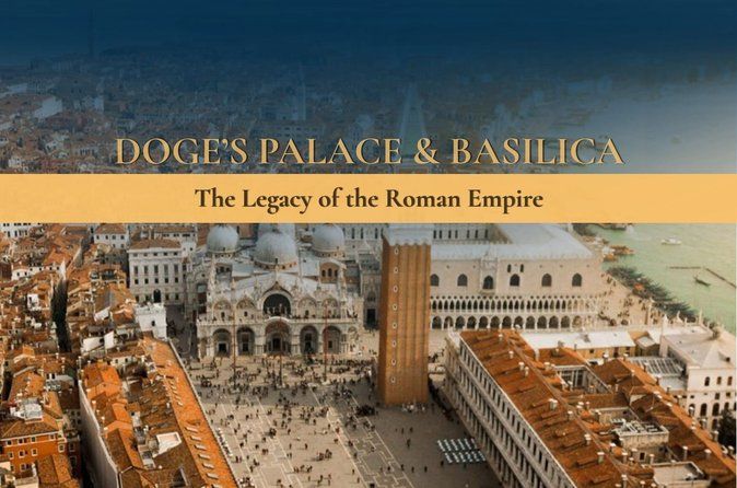 Venice Doge’s Palace & Basilica: The Legacy of the Roman Empire™