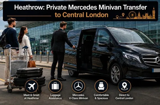 Heathrow: Private Mercedes Minivan Transfer to Central London