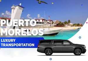 Puerto Morelos Luxury Transportation From & To Cancun Airport