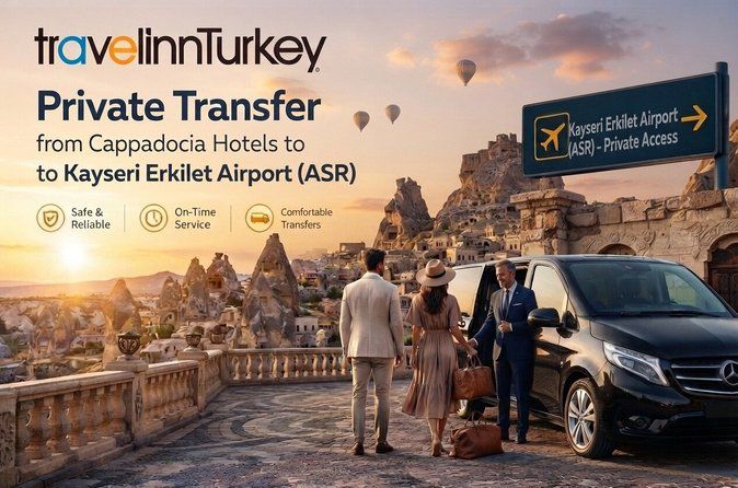 Private Transfer Cappadocia Hotels to Kayseri Erkilet Airport ASR