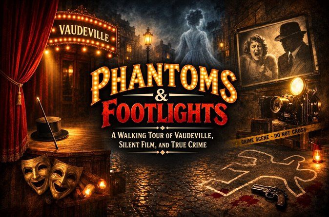 Footlights Film & Spooks: Walking Tour of Vaudeville & True Crime